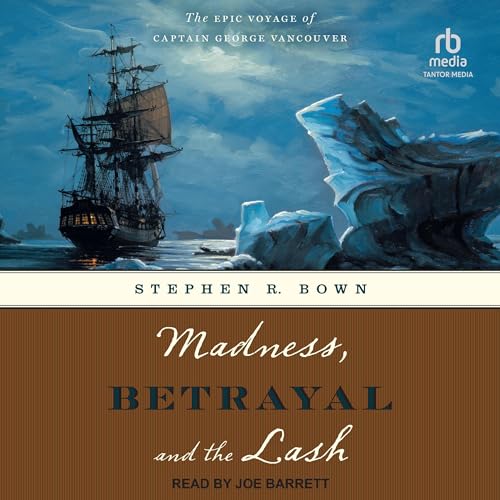 Madness, Betrayal and the Lash By Stephen R. Bown